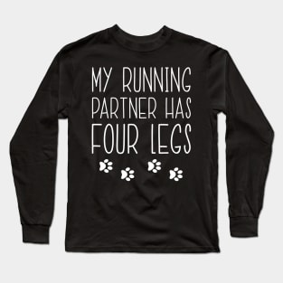 My Running Partner Has Four Legs Long Sleeve T-Shirt